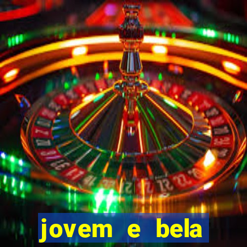 jovem e bela dublado download